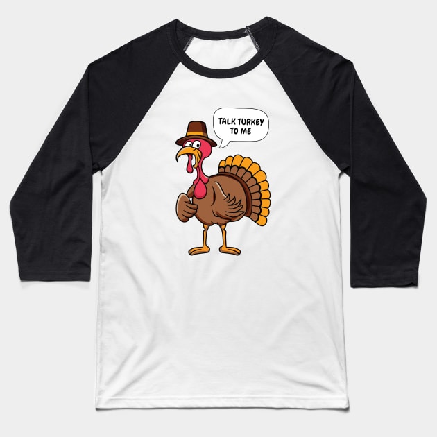 Talk Turkey To Me Funny Thanksgiving Pun Baseball T-Shirt by JS Arts